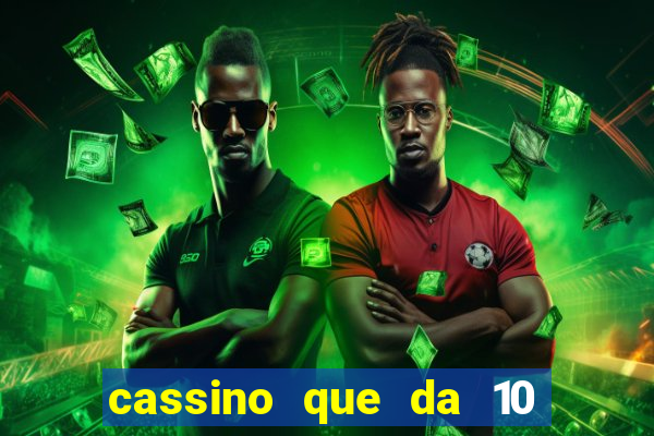 cassino que da 10 reais no cadastro